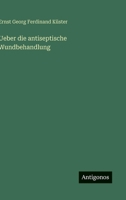 Ueber die antiseptische Wundbehandlung (German Edition) 3388891613 Book Cover