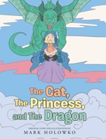 The Cat, The Princess, and The Dragon 1684986001 Book Cover