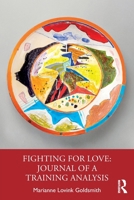 Fighting for Love: Journal of a Training Analysis 1032960817 Book Cover