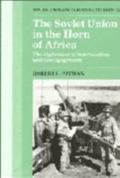 The Soviet Union in the Horn of Africa: The Diplomacy of Intervention and Disengagement (Cambridge Russian, Soviet and Post-Soviet Studies) 0521102510 Book Cover