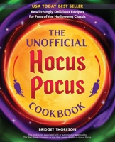 The Unofficial Hocus Pocus Cookbook: 50 Bewitchingly Delicious Recipes for Fans of the Halloween Classic 1646042417 Book Cover