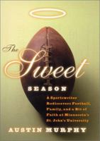 The Sweet Season: A Sportswriter Rediscovers Football, Family, and a Bit of Faith at Minnesota's St. John's University 0060195479 Book Cover