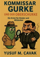 Kommissar Gurke und der Oberschurke: Ein Krimi für Kinder und Mitdenker (German Edition) 3695742836 Book Cover