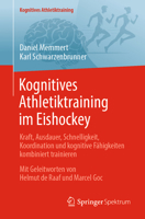 Kognitives Athletiktraining im Eishockey: Kraft, Ausdauer, Schnelligkeit, Koordination und kognitive Fähigkeiten kombiniert trainieren (German Edition) 3662738988 Book Cover