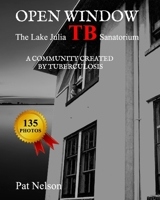 Open Window: The Lake Julia TB Sanatorium A community created by tuberculosis B0863TZ3NT Book Cover