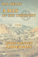 R.S. Kelly A Man of the Territory 1943829217 Book Cover
