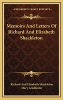 Memoirs and Letters of Richard and Elizabeth Shackleton 0548293767 Book Cover