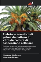 Embrione somatico di palma da dattero in vitro da coltura di sospensione cellulare (Italian Edition) 6209677282 Book Cover