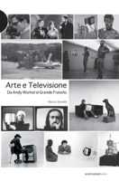 Arte e televisione: da Andy Warhol al Grande Fratello (Italian Edition) 8874900414 Book Cover