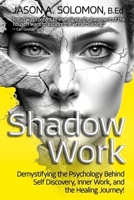 Shadow Work: Demystifying the Psychology Behind Self Discovery, Inner Work and the Healing Journey. How Freud and Jung’s views shaped today’s ... Psychology: A Series for Inner Truth-Seekers) 1763893561 Book Cover