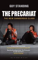 The Precariat: The New Dangerous Class 1472536169 Book Cover