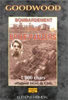 GOODWOOD: Bombardement Géant Brise-Panzers (French Edition) 284048028X Book Cover