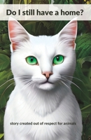 Do I still have a home?: story created out of respect for animals B0BTRVWGMF Book Cover