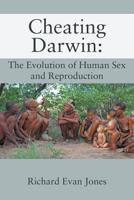 Cheating Darwin: The Evolution of Human Sex and Reproduction 1977203949 Book Cover