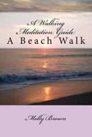 A Walking Meditation Guide: A Beach Walk 1530386292 Book Cover