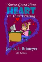 You've Gotta Have Heart in Your Writing - Revised Edition 1601741618 Book Cover