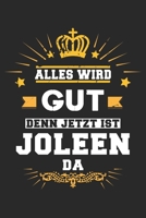 Alles wird gut denn jetzt ist Joleen da: Notizbuch gepunktet DIN A5 - 120 Seiten f�r Notizen, Zeichnungen, Formeln Organizer Schreibheft Planer Tagebuch 169566325X Book Cover