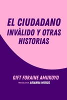 El Ciudadano Inválido y Otras Historias 8835409918 Book Cover