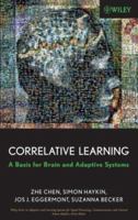 Correlative Learning: A Basis for Brain and Adaptive Systems (Adaptive and Learning Systems for Signal Processing, Communications and Control Series) 0470044888 Book Cover
