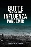 Butte and the 1918 Influenza Pandemic 146714326X Book Cover