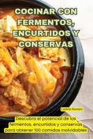 Cocinar Con Fermentos, Encurtidos Y Conservas 183593837X Book Cover
