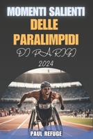 Momenti Salienti delle Paralimpidi di Parigi 2024 (Italian Edition) B0DQKMFJLL Book Cover