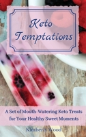 Keto Temptations: A Set of Mouth-Watering Keto Treats for Your Healthy Sweet Moments 1801901848 Book Cover