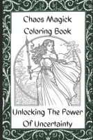 Chaos Magick Coloring Book: Unlocking the Power of Uncertainty B0BW2KJMC5 Book Cover
