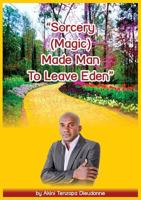Sorcery(Magic)Made Man To Leave Eden 0620741740 Book Cover