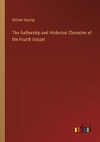The Authorship and Historical Character of the Fourth Gospel 1018303316 Book Cover