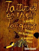 Tattooed on Their Tongues: A Journey Through the Backrooms of American Music 0028650336 Book Cover