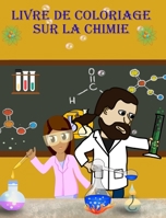Livre de Coloriage sur la Chimie B0B1P77HRX Book Cover