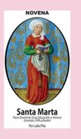 Novena De Santa Marta para Dominar una Situación y Vencer Grandes Dificultades 1625043376 Book Cover