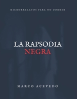 La rapsodia negra: Microrrelatos para no dormir (Spanish Edition) B0F6VYZ3S6 Book Cover