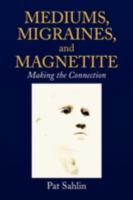 Mediums, Migraines, and Magnetite 1436375126 Book Cover