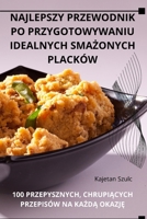 Najlepszy Przewodnik Po Przygotowywaniu Idealnych SmaZonych Placków (Polish Edition) 1836870280 Book Cover