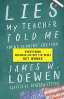 Lies My Teacher Told Me: Everything American History Textbooks Get Wrong 162097469X Book Cover