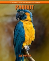 Parrot: Fun Facts Book for Children B088GDG1QH Book Cover