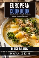 European Cookbook: 4 Books In 1: 200 Recipes For Classic French And Spanish Dishes B09FS12PW7 Book Cover
