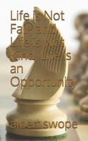 Life is Not Fair, and Life is Not Kind, Life is an Opportunity 1081311827 Book Cover