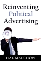 Reinventing Political Advertising B0CS3DS8H9 Book Cover