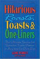 Hilarious Roasts, Toasts & One-Liners: The Ultimate Source for Speeches, Toasts, Parties or Anytime For Pure Fun 1578661234 Book Cover