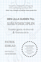 Den lilla guiden till självdisciplin: Få saker gjorda, nå dina mål & förändra ditt liv B0CHL7M2CG Book Cover