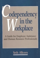 Codependency in the Workplace: A Guide for Employee Assistance and Human Resource Professionals 0899306446 Book Cover