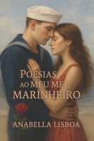 Poesias Ao meu marinheiro: Amor à flor da pele B09GZPFB56 Book Cover