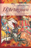 D'Artagnan: vera storia del moschettiere che divenne un mito B093BSKS3L Book Cover