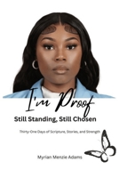 I'm Proof: Still Standing, Still Chosen B0GF1B95P3 Book Cover
