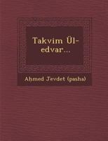 Takvim Ül-edvar... 128687288X Book Cover