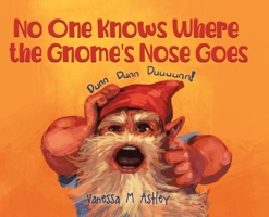 No One Knows Where the Gnome's Nose Goes 0228848482 Book Cover