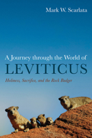 A Journey through the World of Leviticus: Holiness, Sacrifice, and the Rock Badger 1666713724 Book Cover